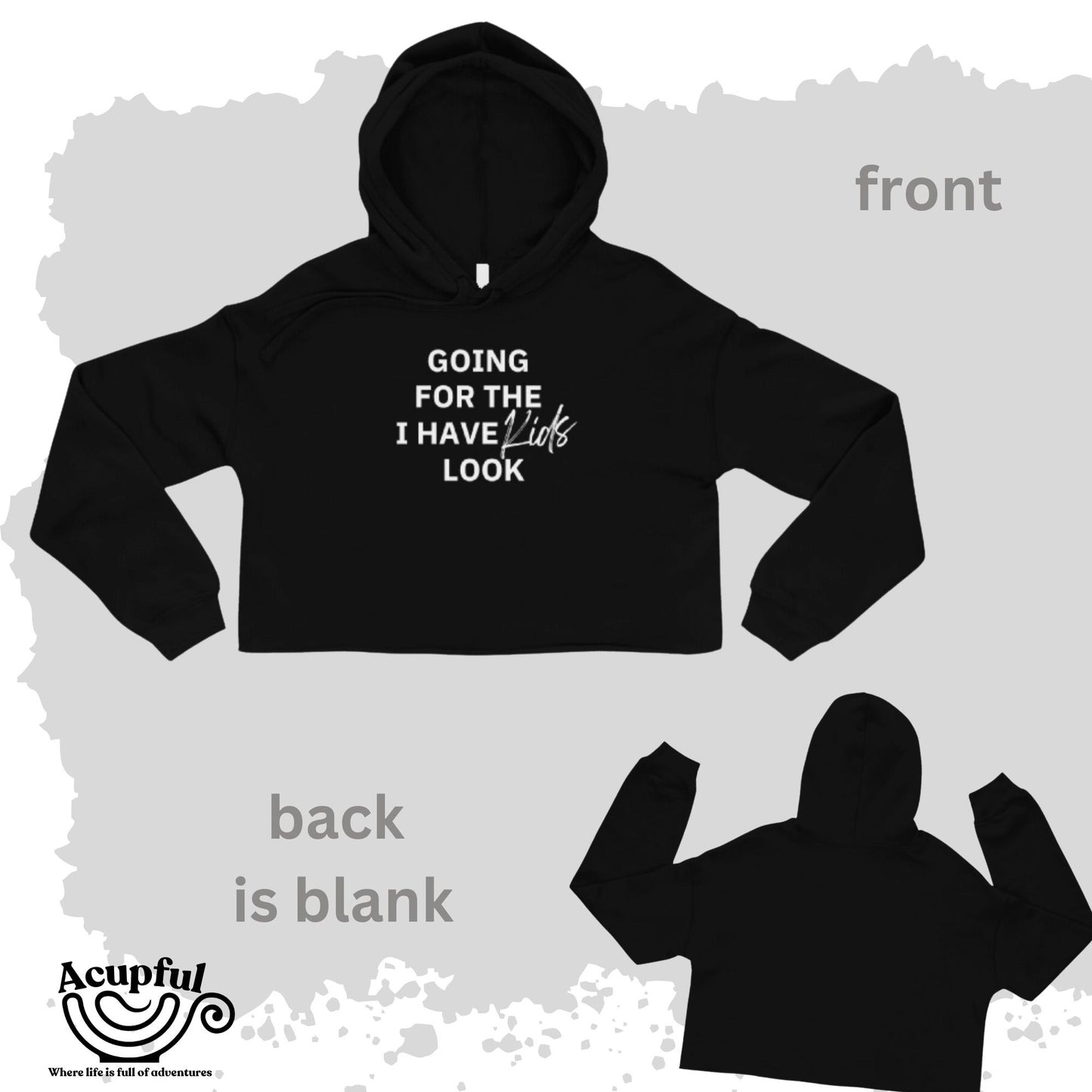 Crop Hoodie "I have kids look"