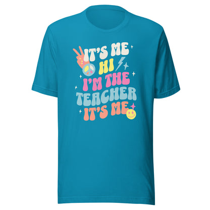 "It's Me- The Teacher" tshirt