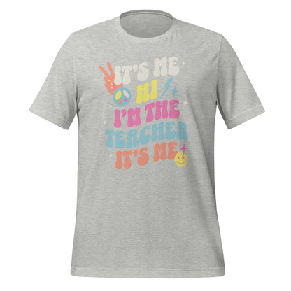 "It's Me- The Teacher" tshirt