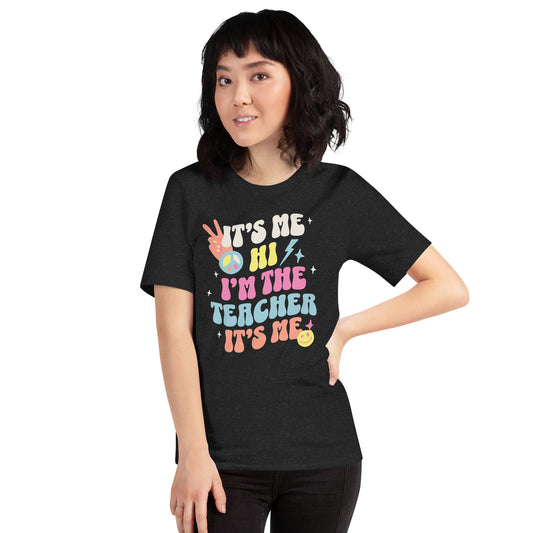 "It's Me- The Teacher" tshirt