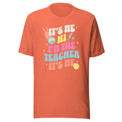 "It's Me- The Teacher" tshirt