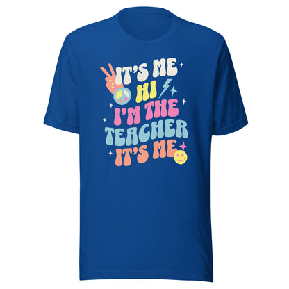 "It's Me- The Teacher" tshirt