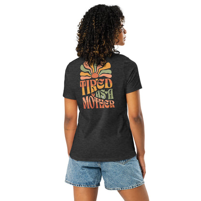 "Tired as a Mother" - Women's Relaxed T-Shirt