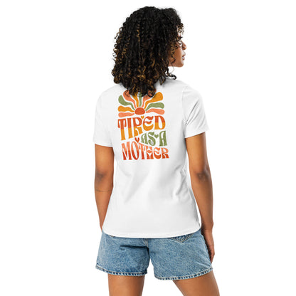 "Tired as a Mother" - Women's Relaxed T-Shirt